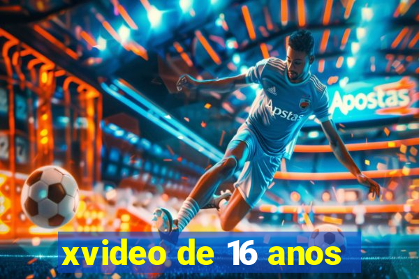 xvideo de 16 anos